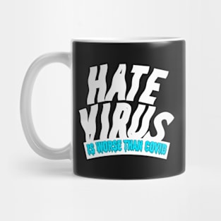 Hate is a virus, Worse than COVID! Mug